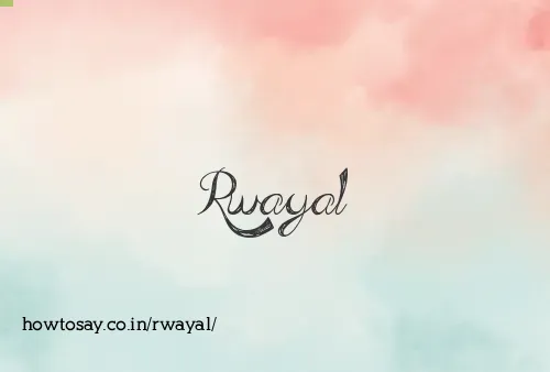 Rwayal