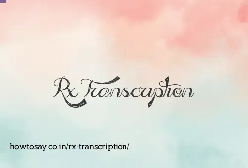 Rx Transcription