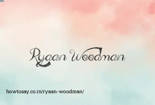 Ryaan Woodman