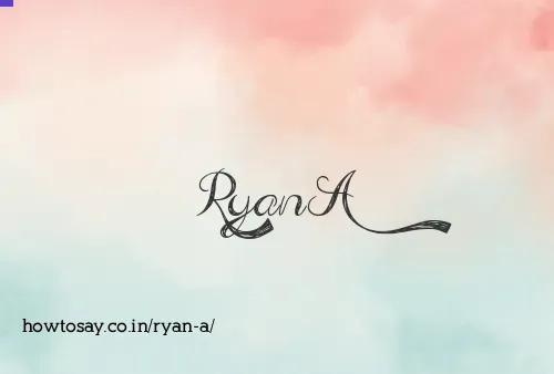 Ryan A