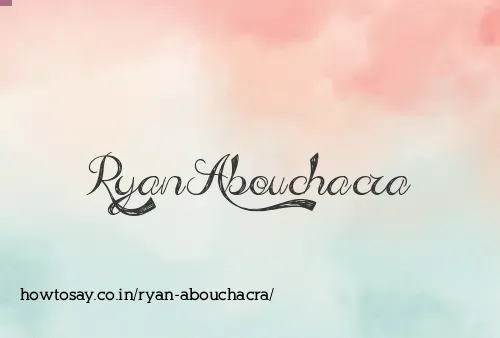 Ryan Abouchacra
