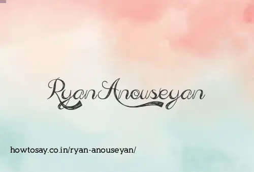 Ryan Anouseyan