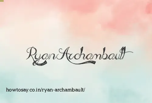 Ryan Archambault