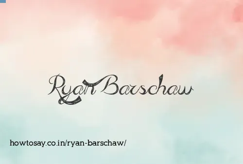 Ryan Barschaw