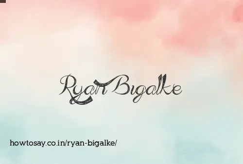 Ryan Bigalke