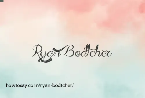 Ryan Bodtcher