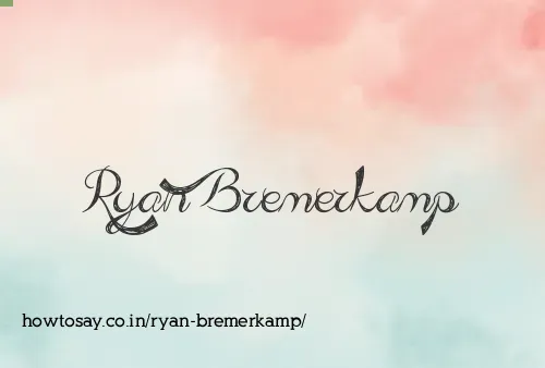 Ryan Bremerkamp