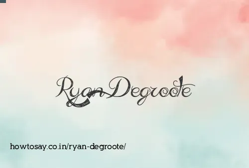 Ryan Degroote
