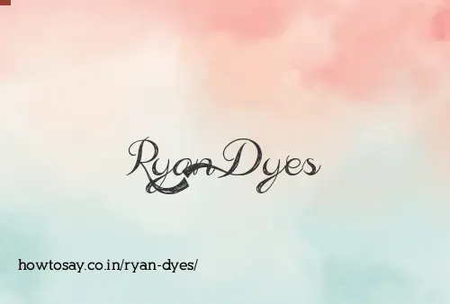 Ryan Dyes