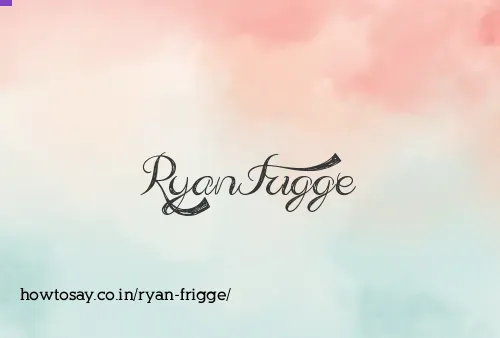 Ryan Frigge