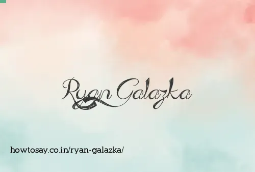 Ryan Galazka