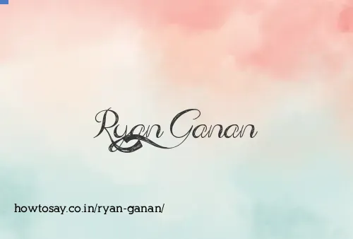 Ryan Ganan