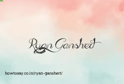 Ryan Ganshert