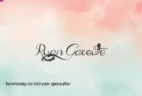 Ryan Garoutte