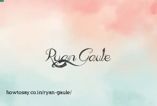Ryan Gaule