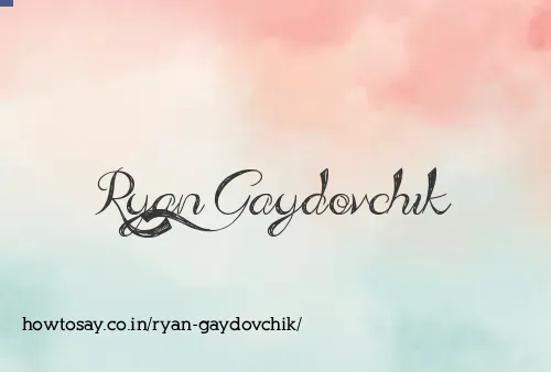 Ryan Gaydovchik