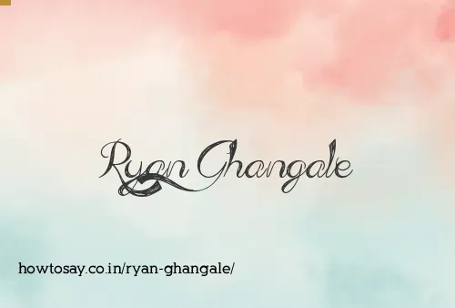 Ryan Ghangale