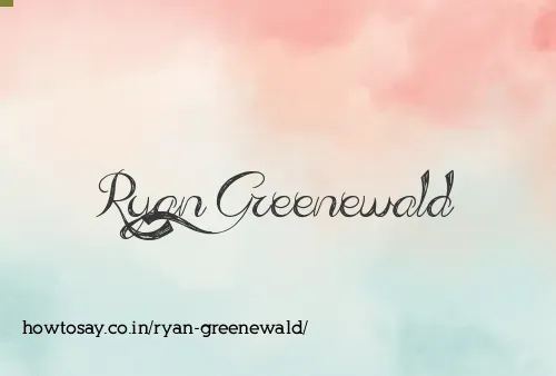 Ryan Greenewald