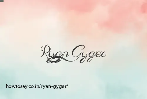Ryan Gyger