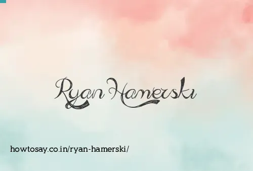 Ryan Hamerski