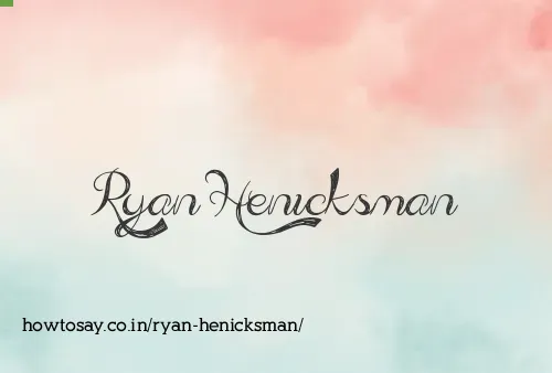 Ryan Henicksman