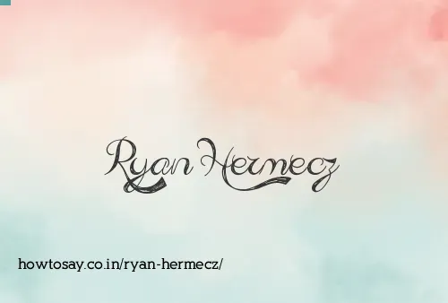 Ryan Hermecz