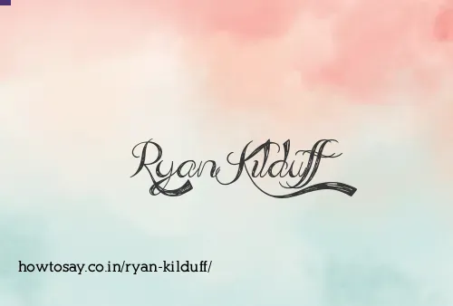 Ryan Kilduff