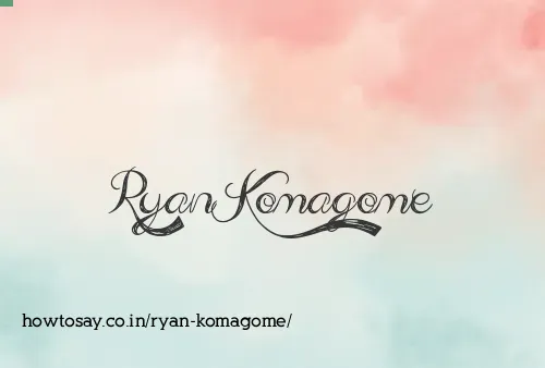 Ryan Komagome
