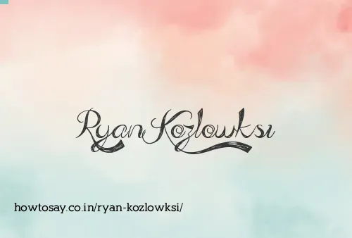Ryan Kozlowksi