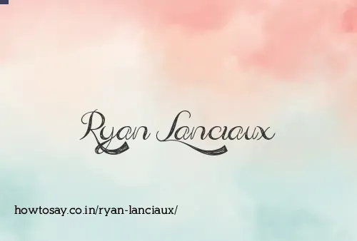 Ryan Lanciaux