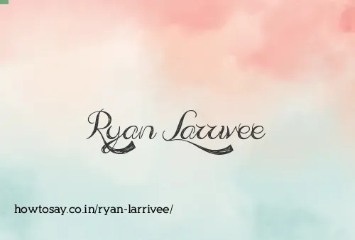 Ryan Larrivee