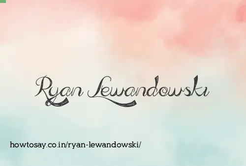 Ryan Lewandowski