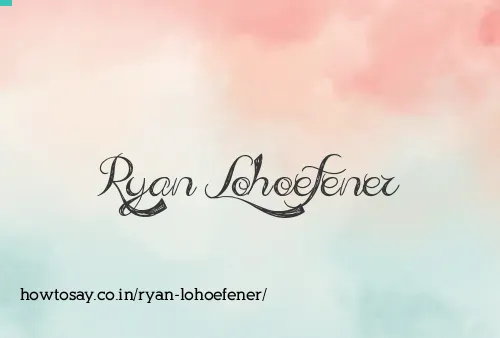 Ryan Lohoefener
