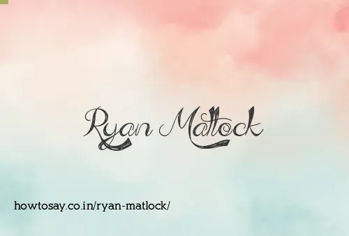 Ryan Matlock