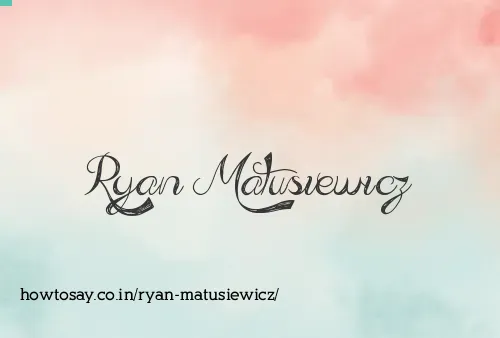 Ryan Matusiewicz