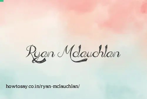 Ryan Mclauchlan