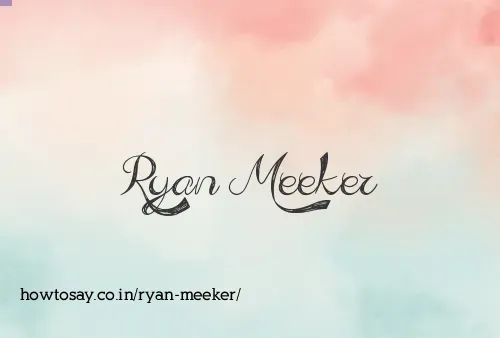 Ryan Meeker