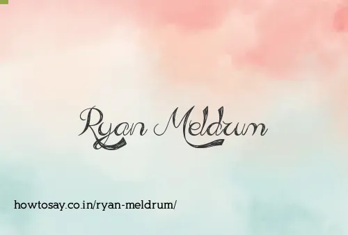 Ryan Meldrum