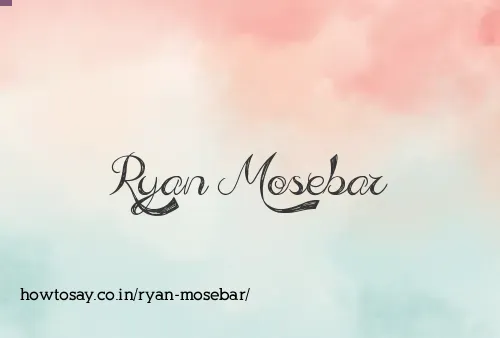 Ryan Mosebar