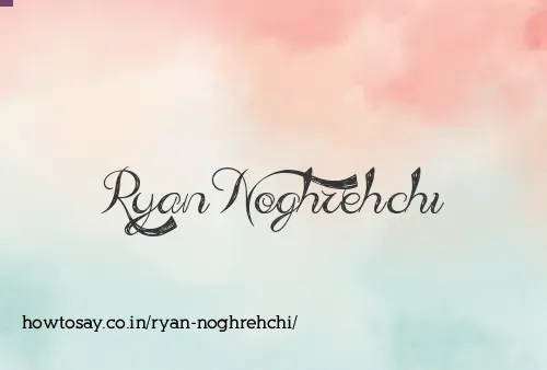 Ryan Noghrehchi