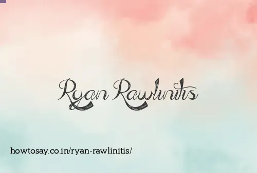 Ryan Rawlinitis