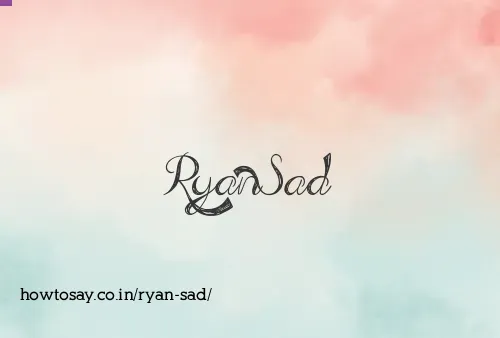 Ryan Sad