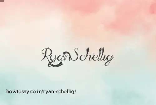Ryan Schellig