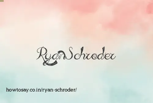Ryan Schroder