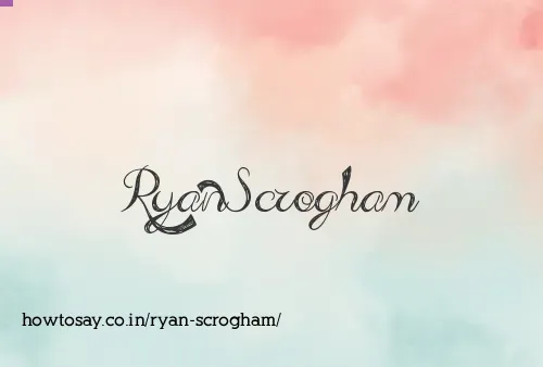 Ryan Scrogham