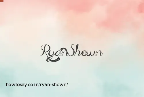 Ryan Shown
