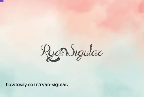 Ryan Sigular