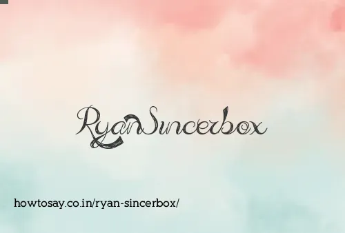 Ryan Sincerbox