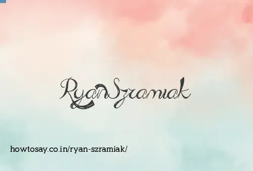 Ryan Szramiak