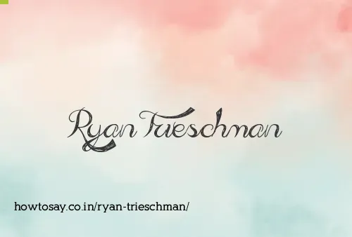 Ryan Trieschman